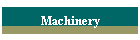 Machinery